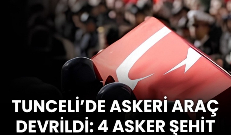 Tunceli Ovacık’ta askeri araç kaza yaptı! Bakan Yerlikaya duyurdu: 4 asker şehit, 1 asker yaralı