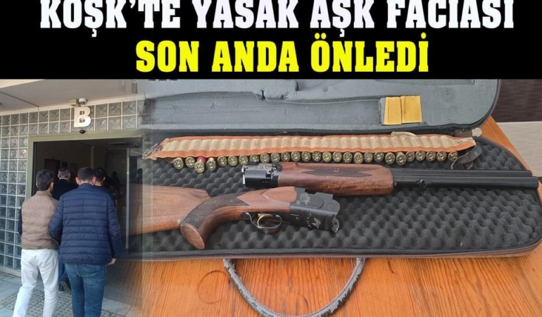 Köşk’te Yasak Aşk Faciası Son Anda Önlendi